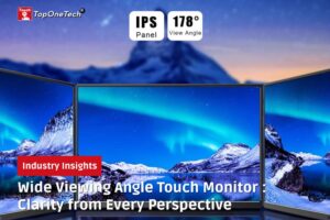 Wide Viewing Angle Touch Monitor