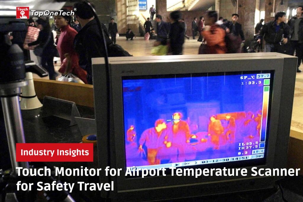 Touch Monitor for Airport Temperature Scanner