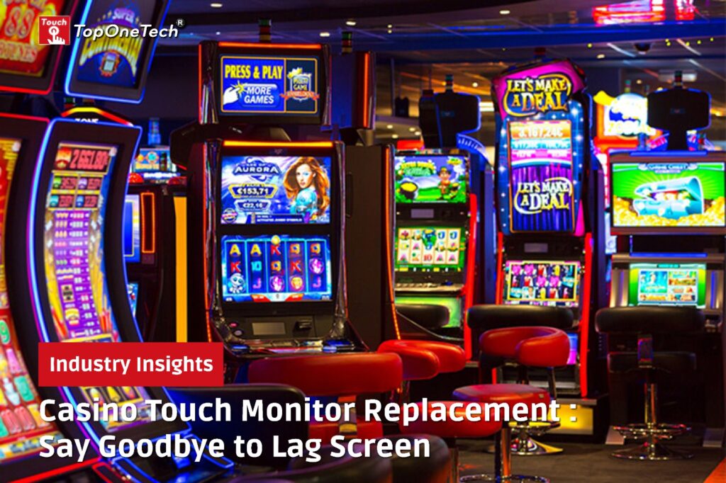 Casino Touch Monitor Replacement