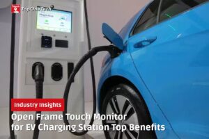 Open Frame Touch Monitor for EV Charging Station