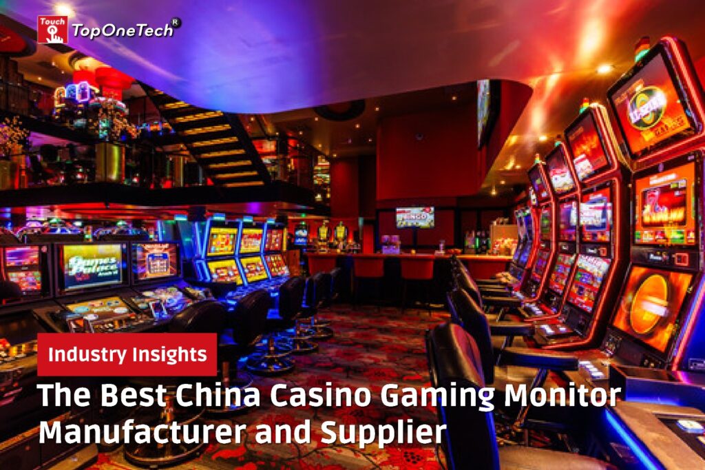 The Best China Casino Gaming Monitor Manufacturer and Supplier