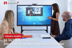 65 Inch Touch Screen