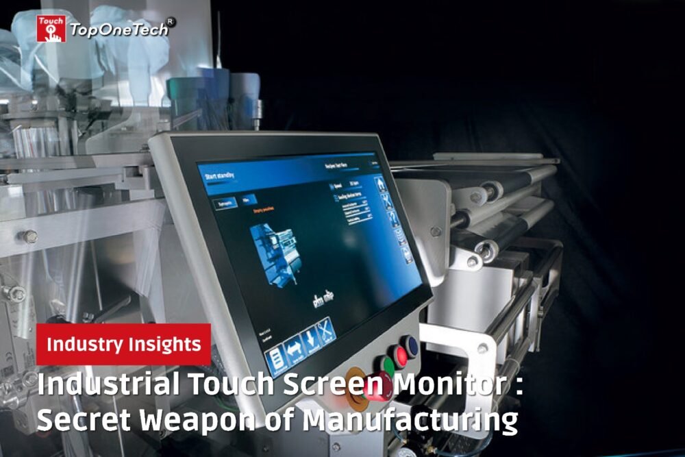 Industrial Touch Screen Monitor : Secret Weapon of Manufacturing ...
