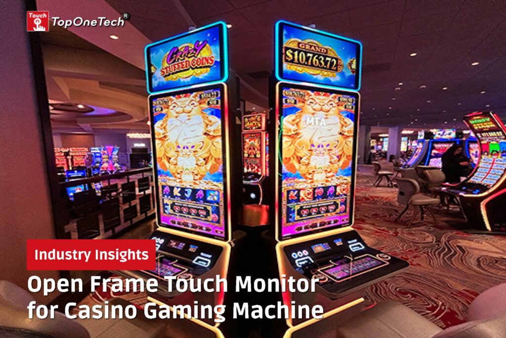 Open Frame Touch Monitor for Casino Gaming Machine