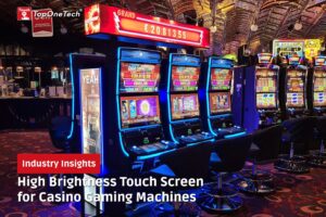 High Brightness Touch Screen for Casino